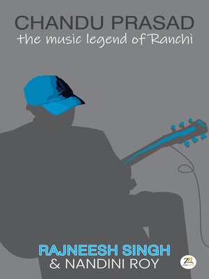 cover image of Chandu Prasad – the Music Legend of Ranchi